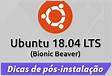 Guia de pós-instalação do Ubuntu 18.04 LTS Bionic Beave
